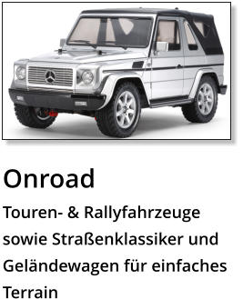 Onroad Touren- & Rallyfahrzeuge  sowie Straßenklassiker und Geländewagen für einfaches Terrain