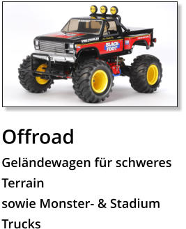 Offroad Geländewagen für schweres Terrain sowie Monster- & Stadium Trucks